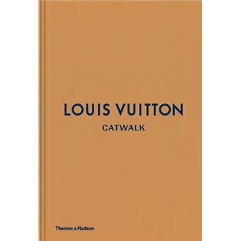 livre louis vuitton catwalk|Louis Vuitton Catwalk: The Complete Fashion Collections.